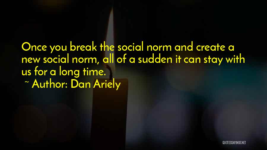 Social Norm Quotes By Dan Ariely