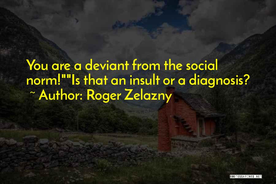 Social Norm Quotes By Roger Zelazny