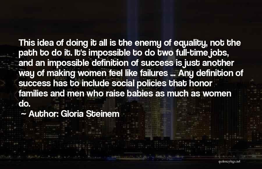 Social Policies Quotes By Gloria Steinem