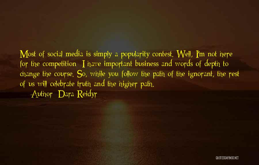 Social Popularity Quotes By Dara Reidyr