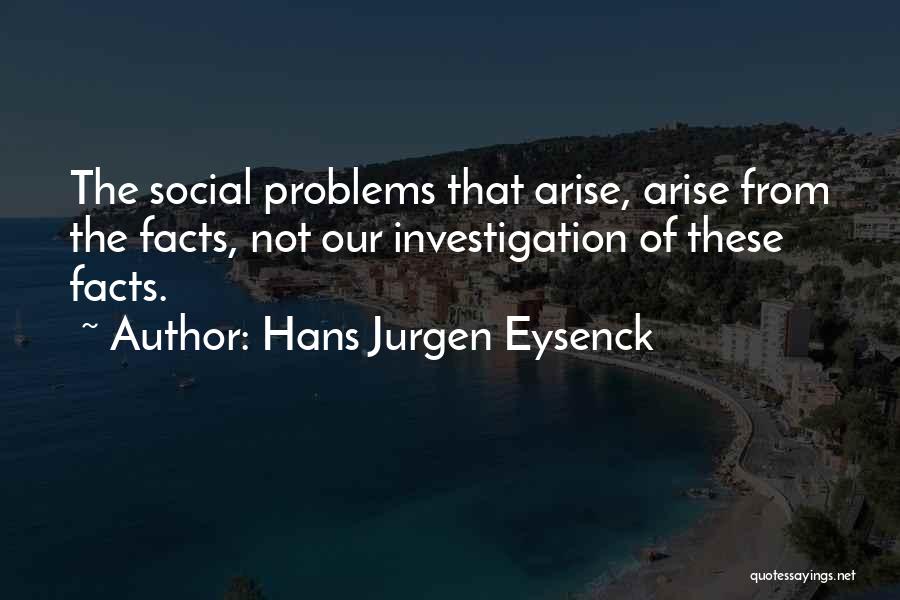 Social Problems Quotes By Hans Jurgen Eysenck