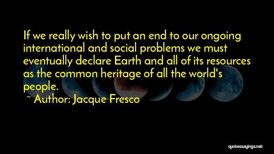 Social Problems Quotes By Jacque Fresco