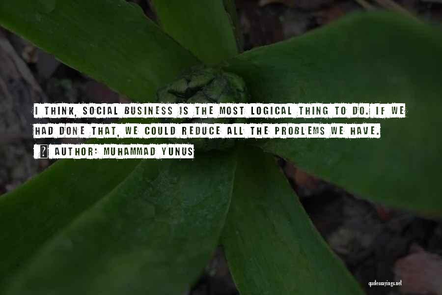 Social Problems Quotes By Muhammad Yunus