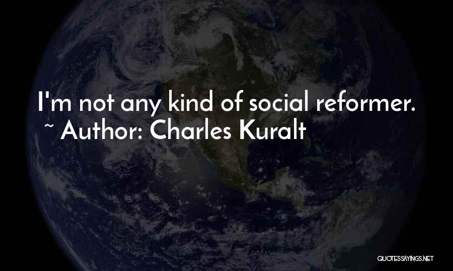 Social Reformer Quotes By Charles Kuralt