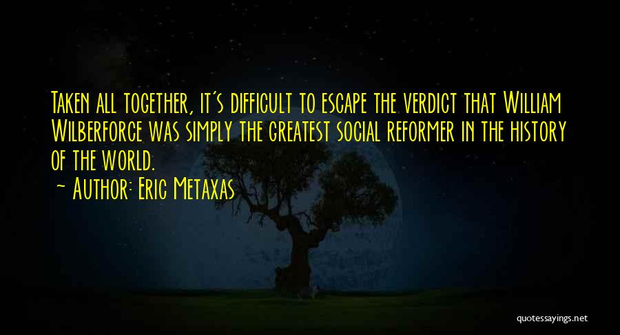 Social Reformer Quotes By Eric Metaxas