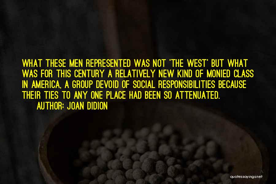 Social Responsibilities Quotes By Joan Didion