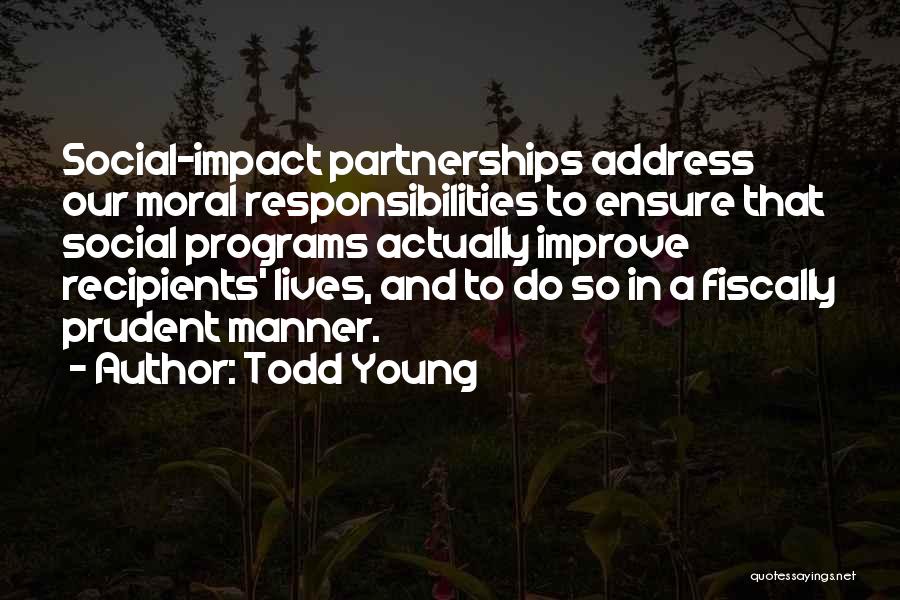 Social Responsibilities Quotes By Todd Young