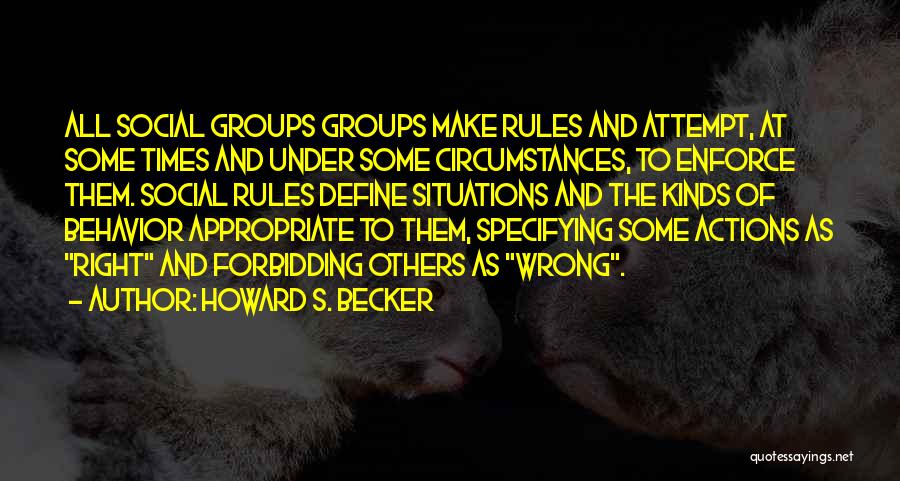 Social Rules Quotes By Howard S. Becker