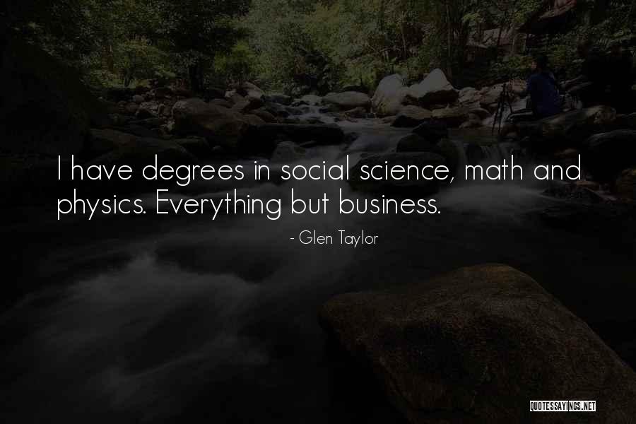 Social Science Quotes By Glen Taylor Social Science Quotes By Glen Taylor