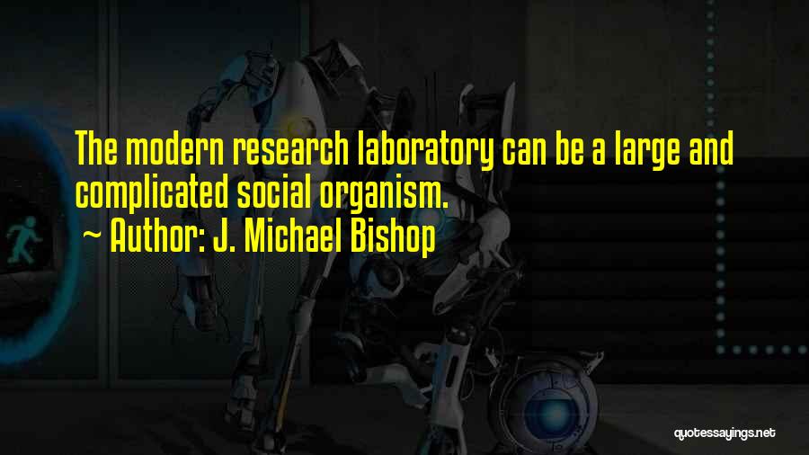 Social Science Research Quotes By J. Michael Bishop