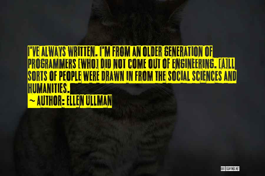 Social Sciences Quotes By Ellen Ullman