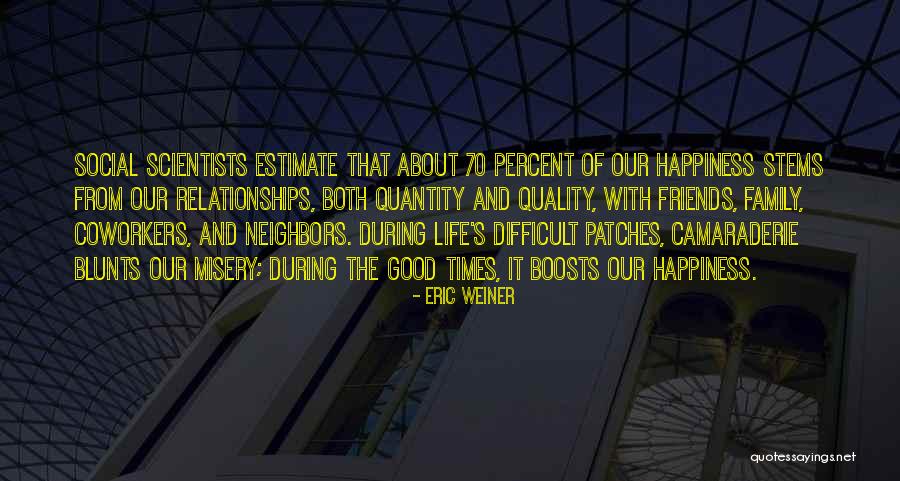 Social Scientists Quotes By Eric Weiner