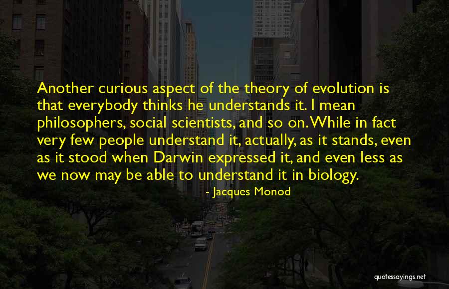 Social Scientists Quotes By Jacques Monod