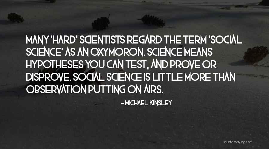 Social Scientists Quotes By Michael Kinsley