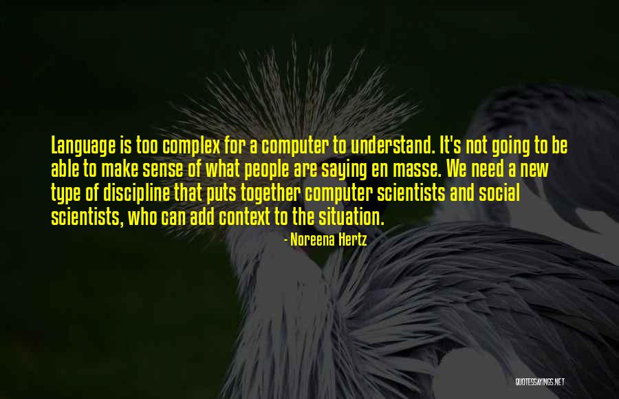 Social Scientists Quotes By Noreena Hertz