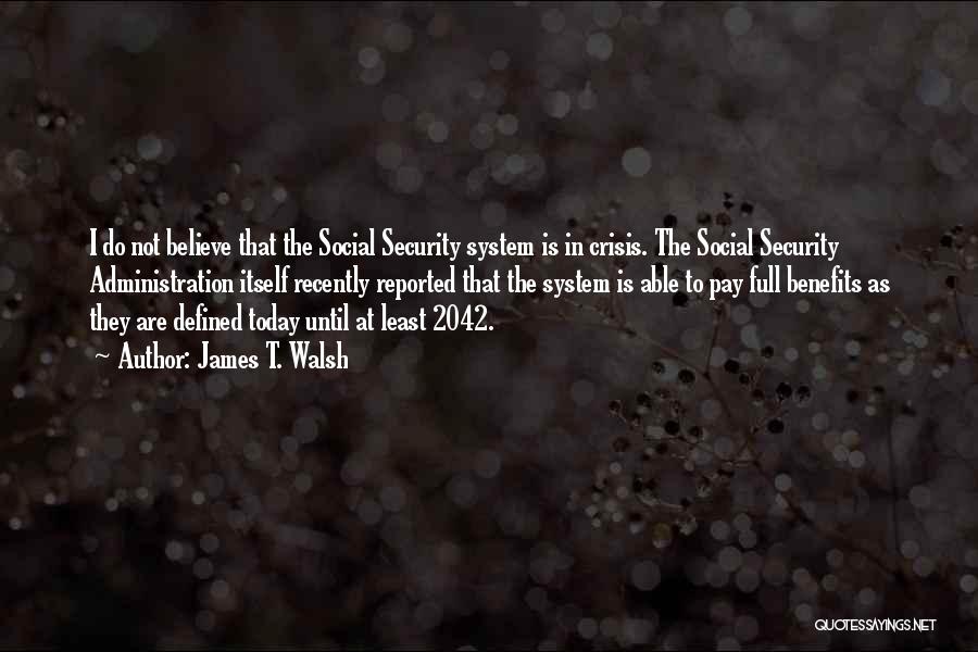 Social Security Administration Quotes By James T. Walsh