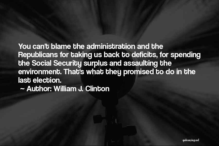 Social Security Administration Quotes By William J. Clinton