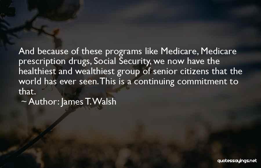 Social Security And Medicare Quotes By James T. Walsh