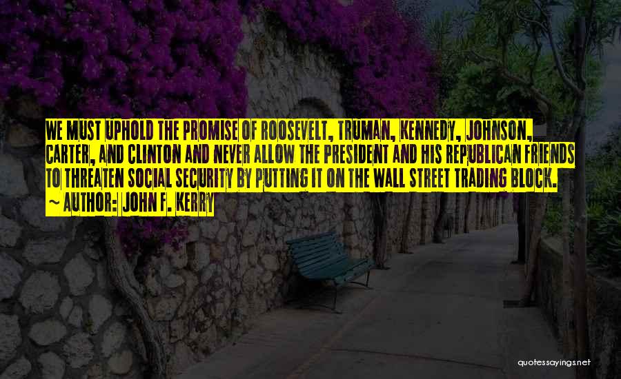 Social Security By Roosevelt Quotes By John F. Kerry