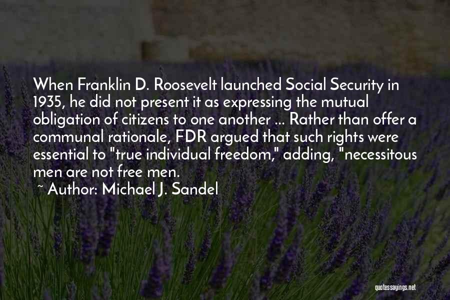 Social Security By Roosevelt Quotes By Michael J. Sandel