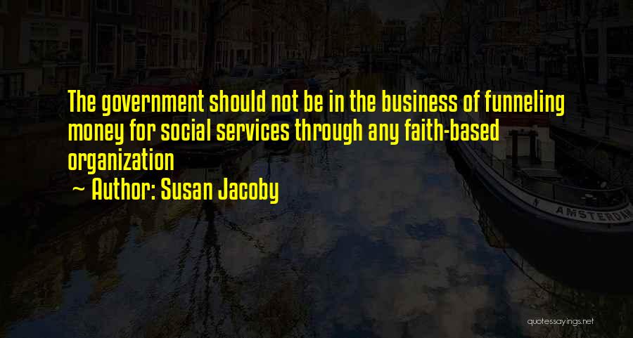 Social Services Quotes By Susan Jacoby