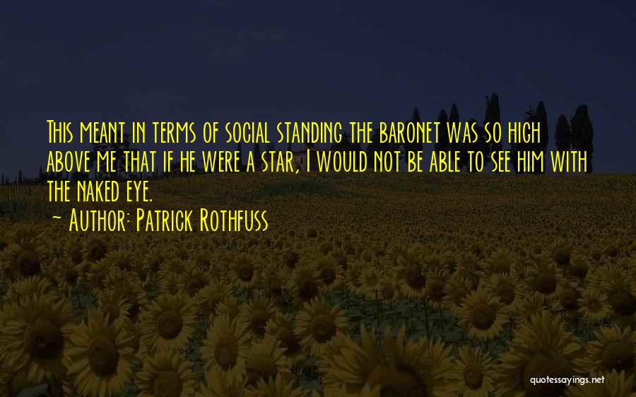 Social Standing Quotes By Patrick Rothfuss