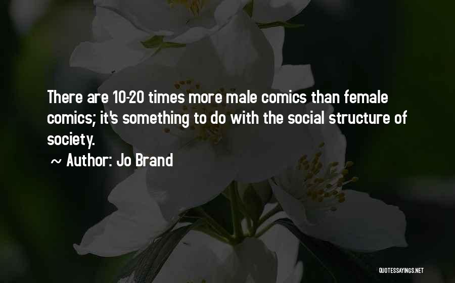 Social Structure Quotes By Jo Brand