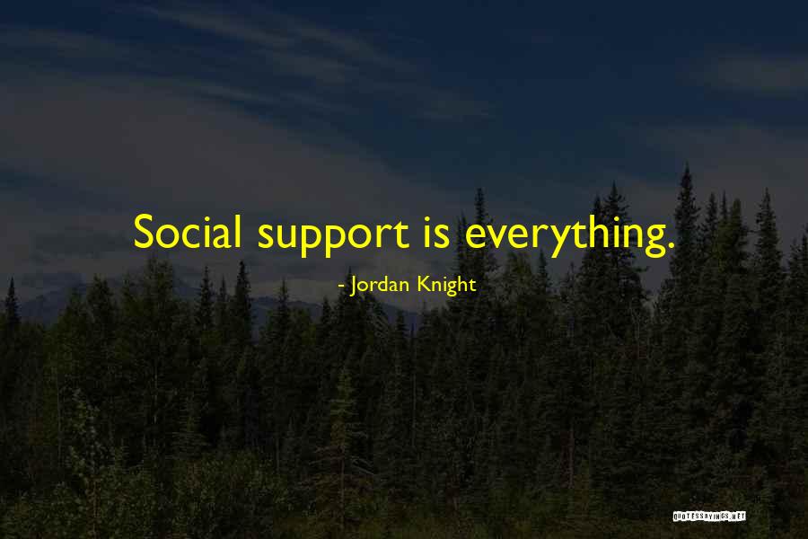 Social Support Quotes By Jordan Knight Social Support Quotes By Jordan Knight