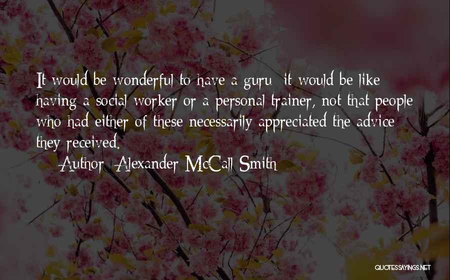 Social Worker Quotes By Alexander McCall Smith