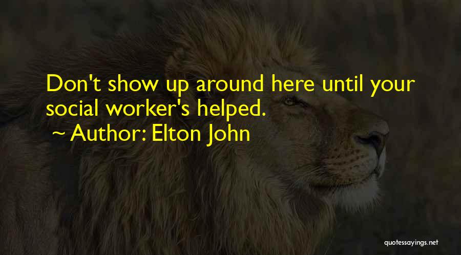 Social Worker Quotes By Elton John