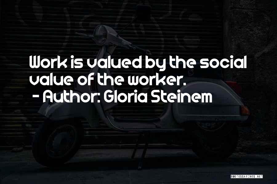 Social Worker Quotes By Gloria Steinem