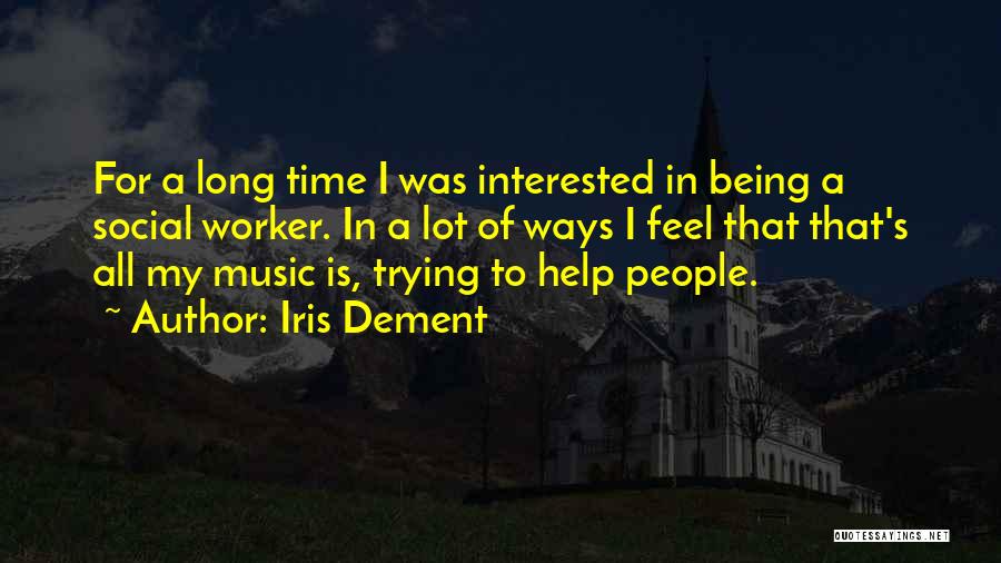 Social Worker Quotes By Iris Dement