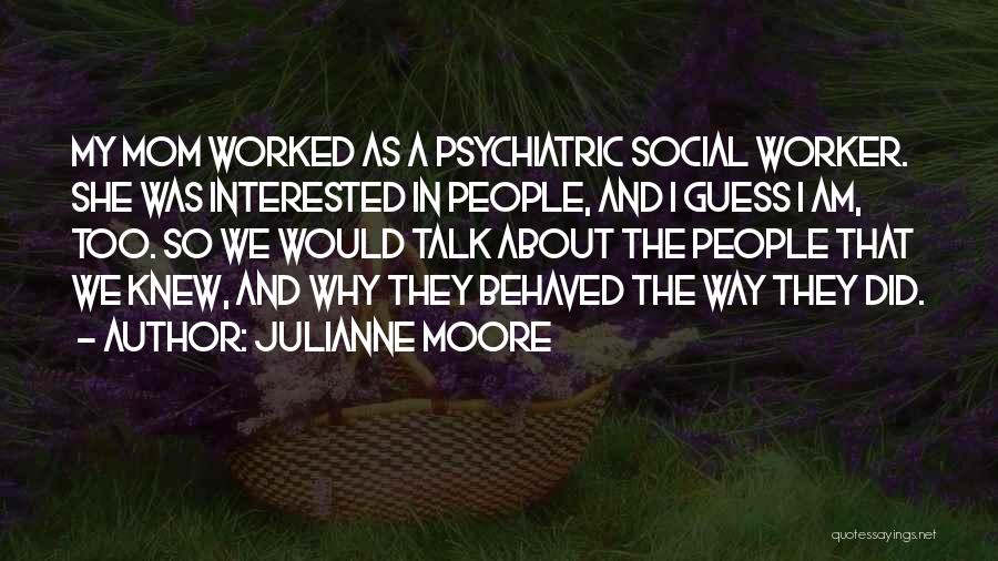 Social Worker Quotes By Julianne Moore