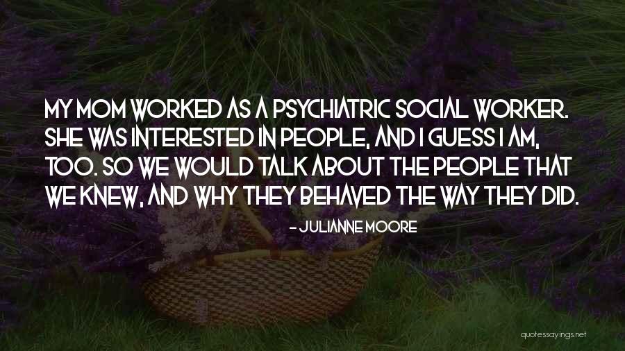 Social Worker Quotes By Julianne Moore