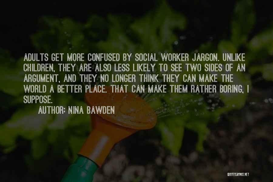 Social Worker Quotes By Nina Bawden