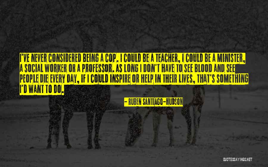 Social Worker Quotes By Ruben Santiago-Hudson Social Worker Quotes By Ruben Santiago-Hudson