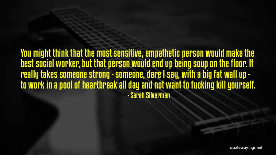 Social Worker Quotes By Sarah Silverman Social Worker Quotes By Sarah Silverman