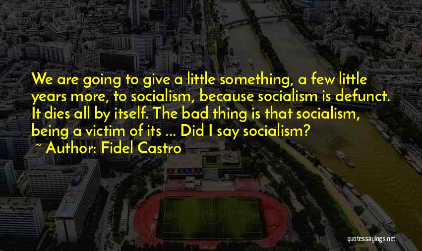 Socialism Quotes By Fidel Castro