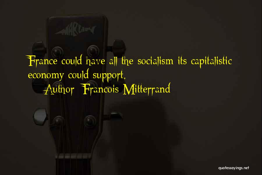 Socialism Quotes By Francois Mitterrand