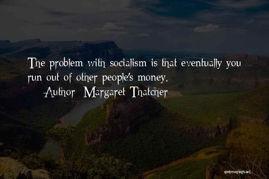 Socialism Quotes By Margaret Thatcher