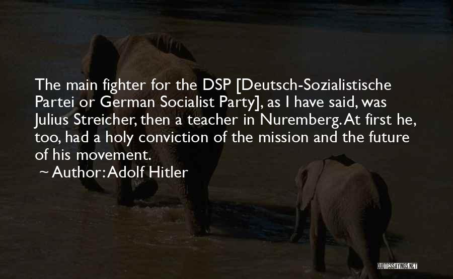 Socialist Party Quotes By Adolf Hitler