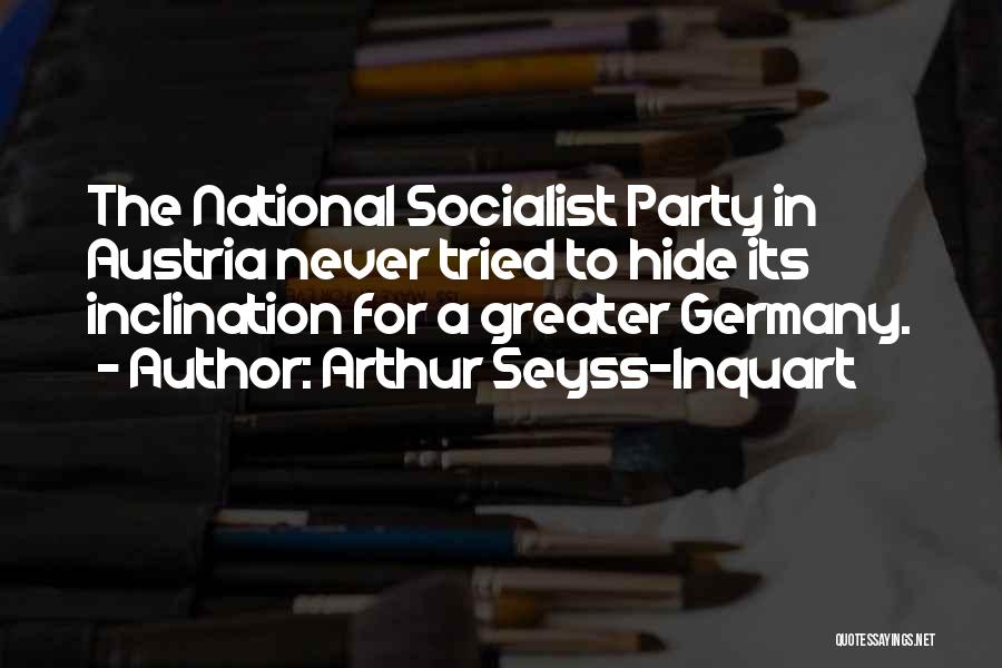 Socialist Party Quotes By Arthur Seyss-Inquart