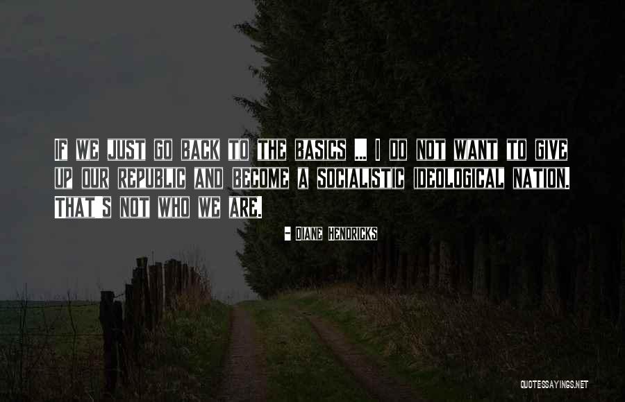 Socialistic Quotes By Diane Hendricks Socialistic Quotes By Diane Hendricks