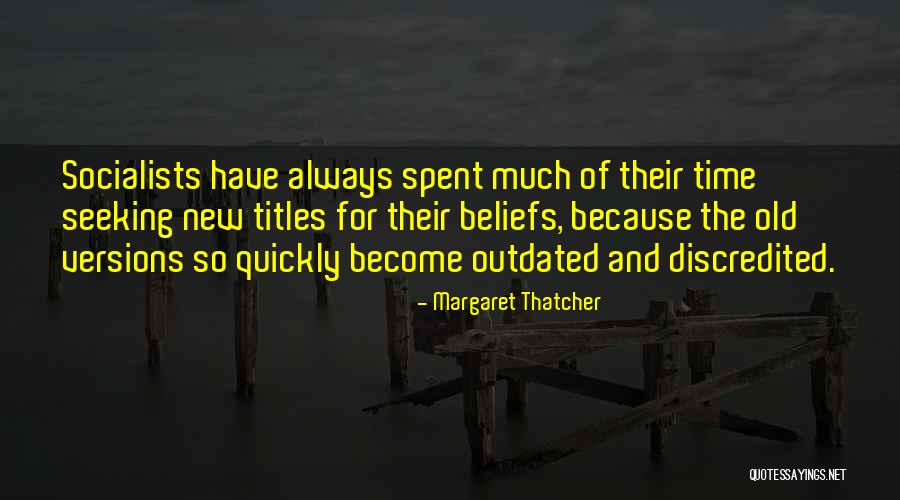 Socialists Beliefs Quotes By Margaret Thatcher Socialists Beliefs Quotes By Margaret Thatcher