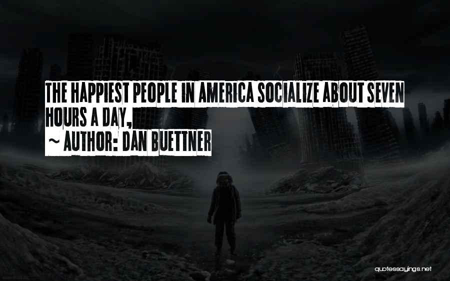 Socialize Quotes By Dan Buettner