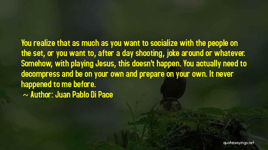 Socialize Quotes By Juan Pablo Di Pace