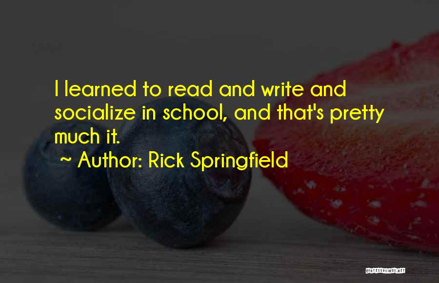 Socialize Quotes By Rick Springfield