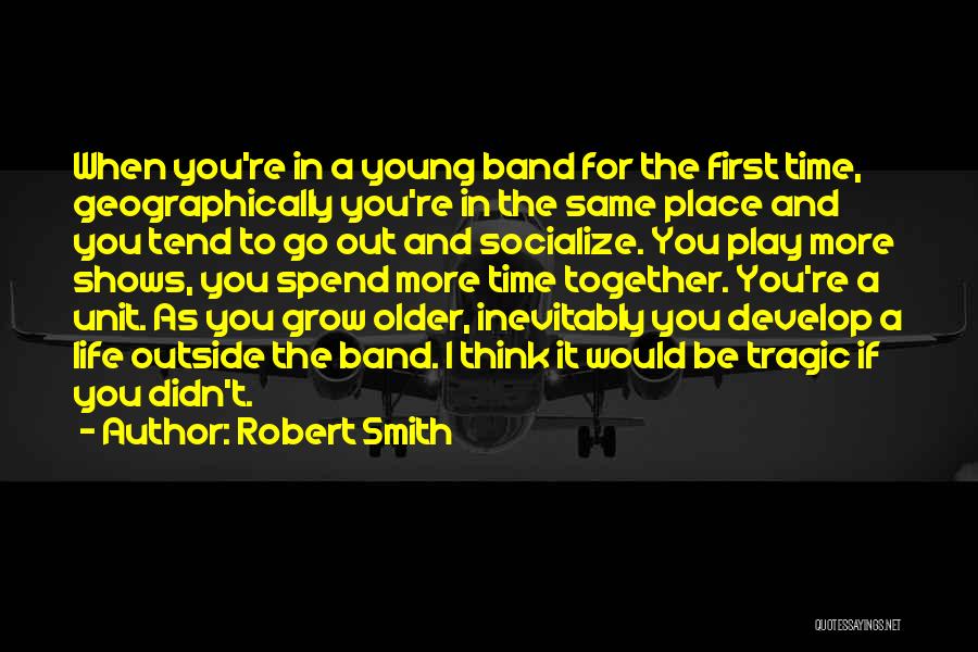 Socialize Quotes By Robert Smith