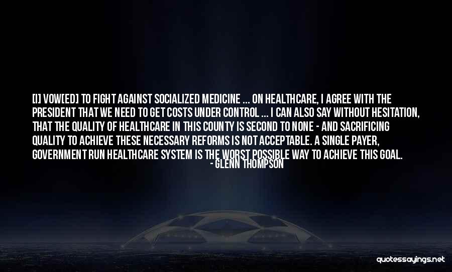 Socialized Medicine Quotes By Glenn Thompson