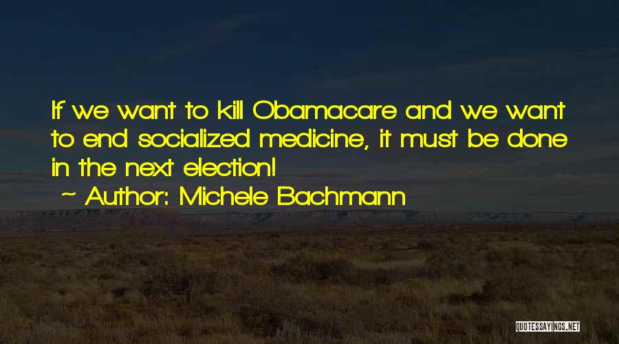 Socialized Medicine Quotes By Michele Bachmann